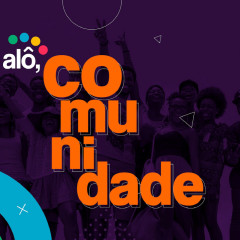 ALÔ COMUNIDADE